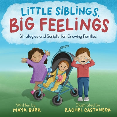 Little Siblings, Big Feelings: Strategies and Scripts for Growing Families by Maya Burr book cover