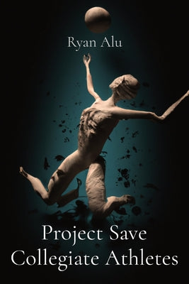 Project Save Collegiate Athletes by Ryan Alu book cover