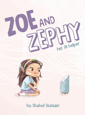Zoe and Zephy: Her AI helper by Shahid Hussain book cover