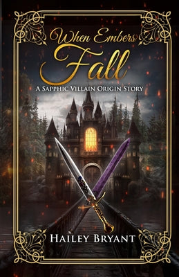 When Embers Fall: A Sapphic Villain Origin Story by Hailey P. Bryant book cover