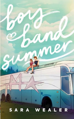 Boy Band Summer by Sara Wealer book cover