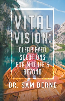 Vital Vision: Clear Eyed Solutions for Midlife & Beyond by Sam Berne book cover