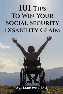 101 Tips to Win Your Social Security Disability Claim by Avi Leibovic book cover
