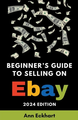 Beginner's Guide To Selling On eBay 2024 Edition by Ann Eckhart book cover