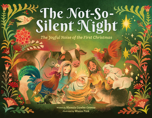The Not-So-Silent Night: The Joyful Noise of the First Christmas by Rhonda Gowler Greene book cover