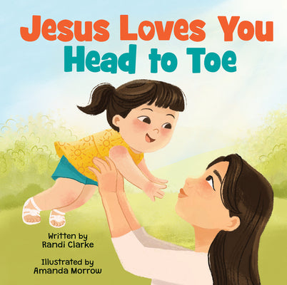 Jesus Loves You Head to Toe by Amanda Morrow book cover