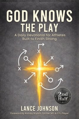 God Knows the Play: A Daily Devotional for Athletes Built to Finish Strong by Lance Johnson book cover