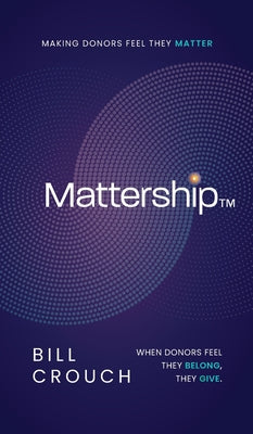 Mattership: Making Donors Feel They Matter by Bill Crouch book cover