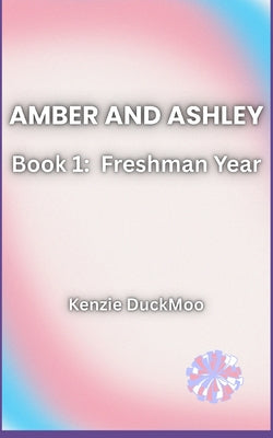 Amber and Ashley: Freshman Year by Kenzie Duckmoo book cover