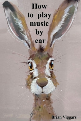 How to play music by ear by Brian Viggars book cover