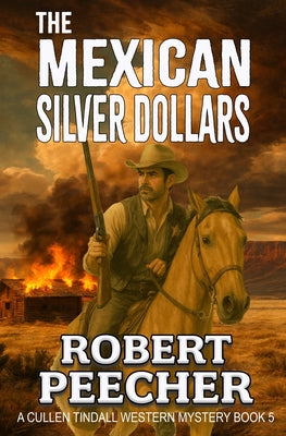 The Mexican Silver Dollars: A Western Frontier Adventure by Robert Peecher book cover