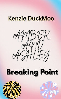 Amber and Ashley: Breaking Point by Kenzie Duckmoo book cover