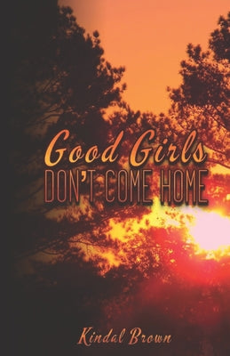Good Girls Don't Come Home by Kindal Brown book cover