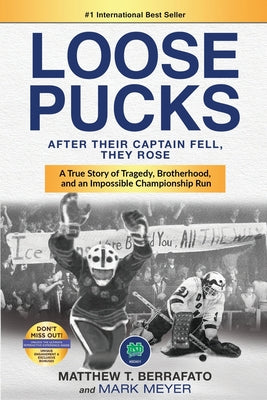 Loose Pucks: After Their Captain Fell, They Rose - A True Story of Tragedy, Brotherhood, and an Impossible Championship Run by Mark Meyer book cover