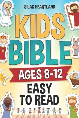 Kids Bible ages 8-12 Easy to Read: A Children's Bible with Stories for Kids, Faith-Building Lessons, and an Inspiring Adventure. 38 Stories from the O by Silas Heartland book cover