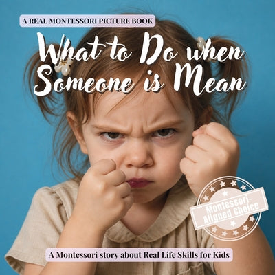 What to Do when Someone is Mean: A calm Montessori book for toddlers about bullying, saying no, standing up, and asking for help by Boonhouse Publishing book cover