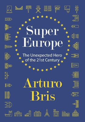 SuperEurope: The Unexpected Hero of the 21st Century by Arturo Bris book cover
