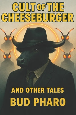 Cult of the Cheeseburger: Tales of Androids, Aliens, Wannabe Knights and Other Curiosities
