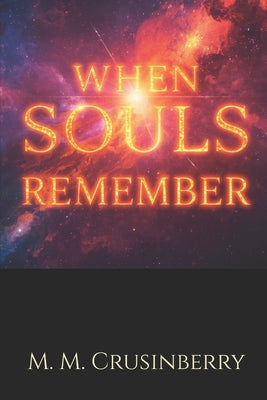 When Souls Remember by M. M. Crusinberry book cover