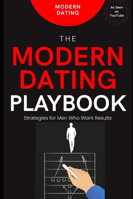 The Modern Dating Playbook: Strategies for Men Who Want Results