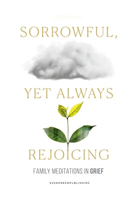 Sorrowful, Yet Always Rejoicing: Family Meditation in Grief
