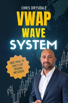 VWAP Wave System: Day Trade the Futures Market with Structure, Context, and a Discretionary Edge by Chris Drysdale book cover