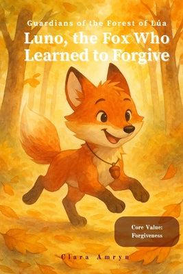 The Fox Who Learned to Forgive: A Heartfelt Story About Letting Go of Anger - English Edition for Kids Ages 3-8