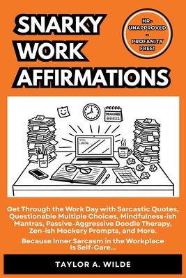 Snarky Work Affirmations: Sarcastic Quotes Because Inner Sarcasm in the Workplace is Self-Care (Funny Gag Gift for Coworkers, Boss, Office, Secret San