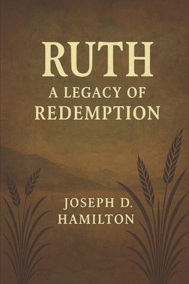 A Commentary on the book of Ruth: Legacy of Redemption