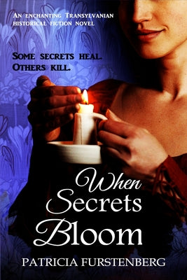 When Secrets Bloom: Some secrets heal. Others kill.