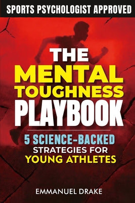 The Mental Toughness Playbook: 5 Science-Backed Strategies for Young Athletes to Crush Performance Anxiety and Build Unshakeable Resilience - In Sport