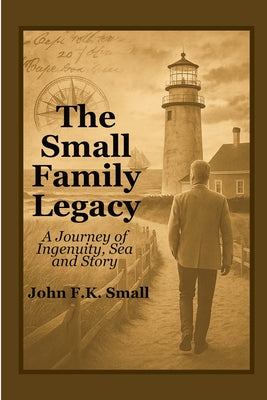 The Small Family Legacy: A Journey of Ingenuity, Sea and Story