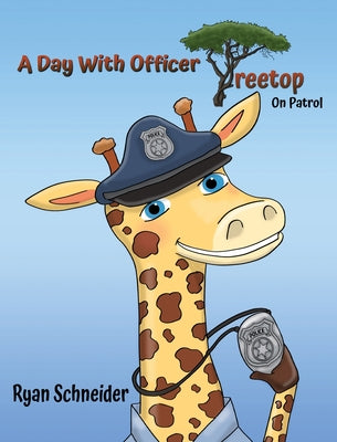 A Day With Officer Treetop On Patrol by Ryan Schneider book cover