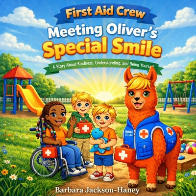 First Aid Crew: Meeting Oliver's Special Smile: A Story About Kindness, Understanding, and Being Yourself by Barbara Ann Jackson-Haney book cover