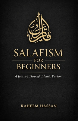 Salafism for Beginners: A Journey Through Islamic Purism