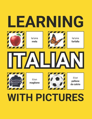 Learning Italian with Pictures for Beginners: 500 Italian Vocabulary for Teachers, Students, and Children