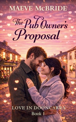 The Pub Owner's Proposal: A Clean, Irish Small-Town Romance