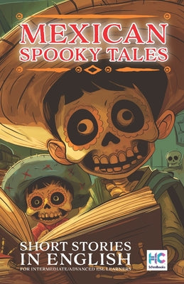 Mexican Spooky Tales: Reading Selections for ESL Learners