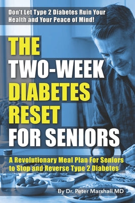 The Two-Week Diabetes reset: A Revolutionary Meal Plan to Stop and Reverse Type 2 Diabetes