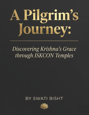 A Pilgrim's Journey: Discovering Krishna's Grace through ISKCON Temples