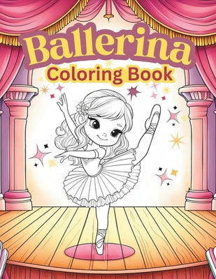 Ballerina Coloring Book: Cute Ballet Activity Coloring Pages Simple for Little Girls Ages 4-8 by Our Happy Corner book cover