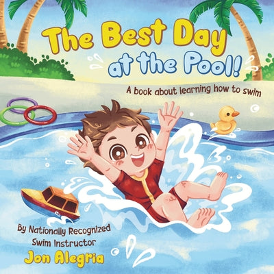 The Best Day at the Pool: A book for kids learning to swim, overcoming challenges, and gaining confidence! by Abigail Tan book cover