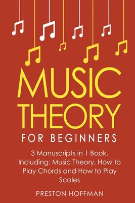 Music Theory: For Beginners - Bundle - The Only 3 Books You Need to Learn Music Theory Worksheets, Chord Theory and Scale Theory Today