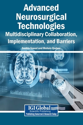 Advanced Neurosurgical Technologies: Multidisciplinary Collaboration, Implementation, and Barriers by Soobia Saeed book cover