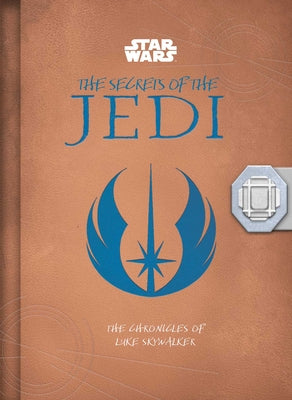 Star Wars: The Secrets of the Jedi (Middle Grade Edition): The Chronicles of Luke Skywalker by Marc Sumerak book cover