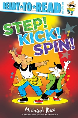 Step! Kick! Spin!: Ready-To-Read Pre-Level 1 by Michael Rex book cover