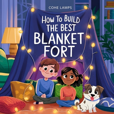 How to Build the Best Blanket Fort by Cohe Lamps book cover