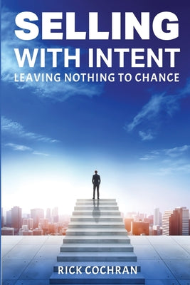 Selling with Intent: Leave nothing to Chance