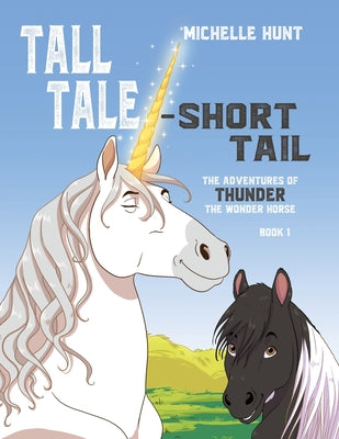 Tall Tale - Short Tail: The Adventures of Thunder the Wonder Horse Book 1. Other books in the series can be purchased at michellehuntbooks.com