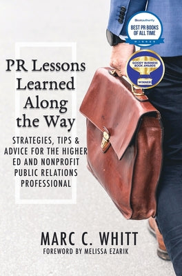 PR Lessons Learned Along the Way: Strategies, Tips & Advice for the Higher Ed and Nonprofit Public Relations Professional by Marc C. Whitt book cover